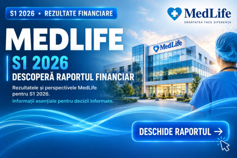 MEDLIFE – rezultate financiare S1 2026 și invitație de a descoperi raportul financiar
