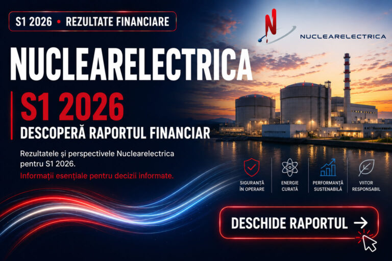 NUCLEARELECTRICA – rezultate financiare S1 2026 și invitație de a descoperi raportul financiar