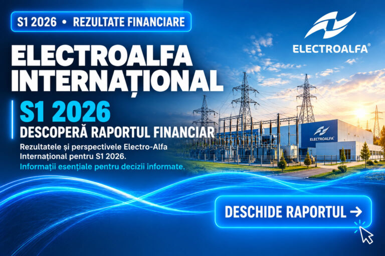ELECTROALFA INTERNATIONAL – rezultate financiare S1 2026 și invitație de a descoperi raportul financiar